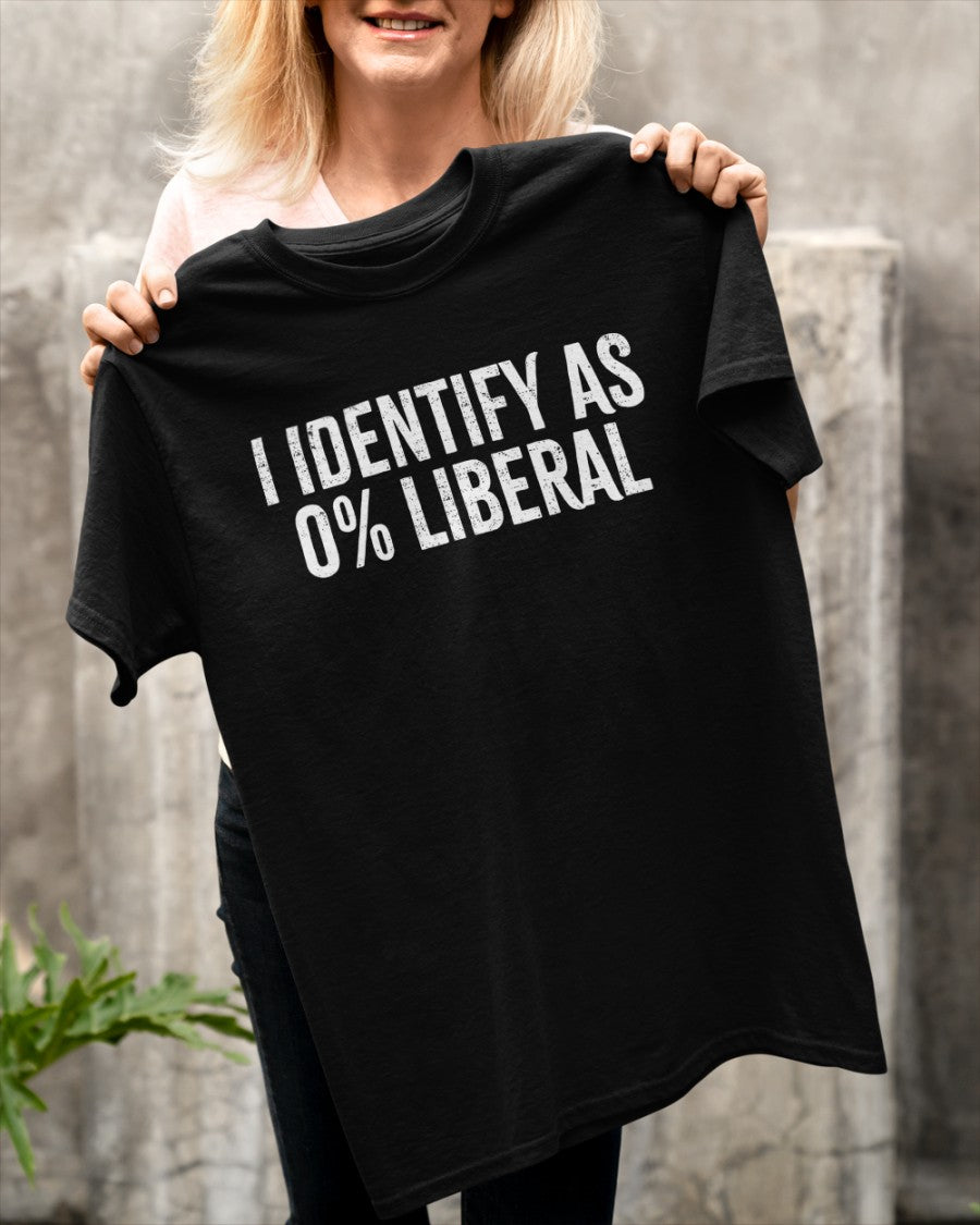 I IDENTIFY AS 0% LIBERAL T-Shirt
