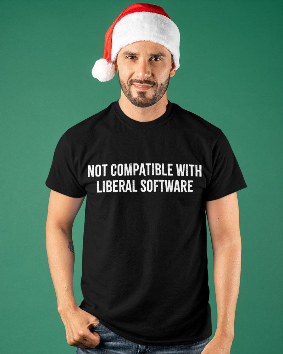 NOT COMPATIBLE WITH LIBERAL SOFTWARE T-Shirt